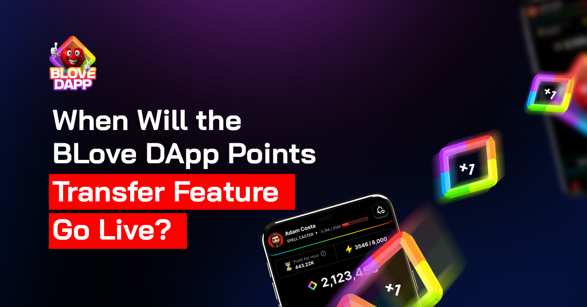 When Will the BLove DApp Points Transfer Feature Go Live? Everything You Need to Know