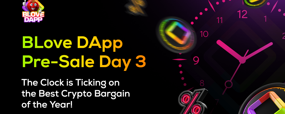 BLove DApp Pre-Sale Day 3: The Clock is Ticking on the Best Crypto Bargain of the Year!