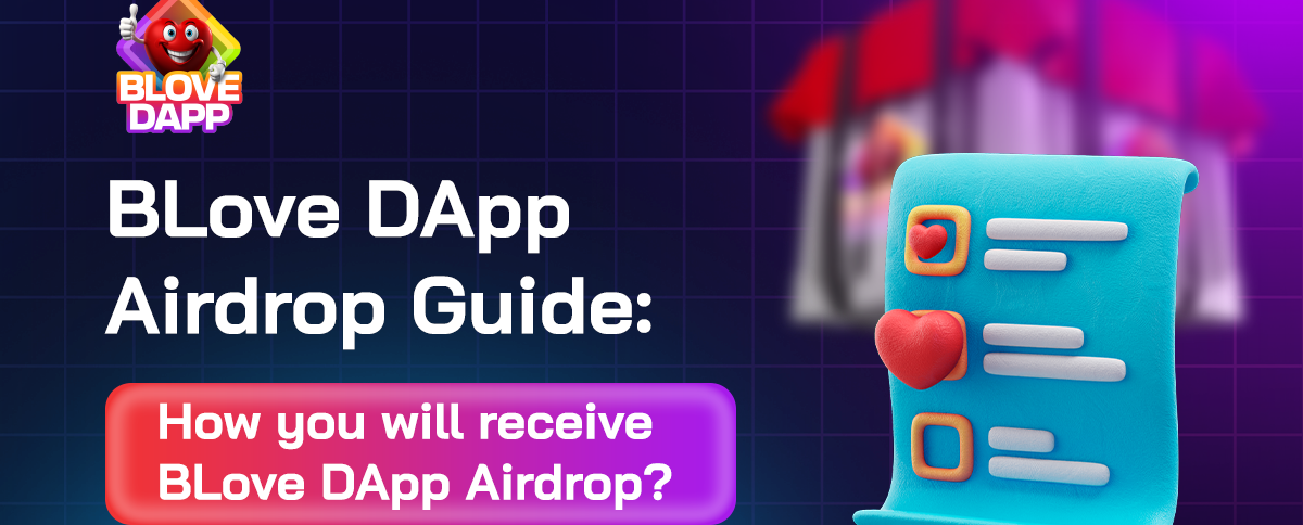 BLove DApp Airdrop Guide: How You Will Receive the BLove DApp Airdrop