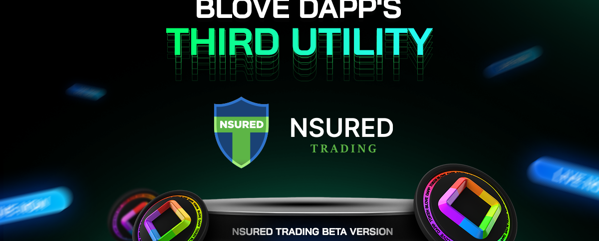 BLove DApp’s Third Utility: NSured Trading Beta Version is Now LIVE!