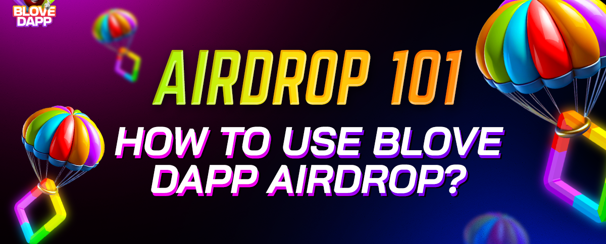 Airdrop 101: How to Use BLove DApp Airdrop?